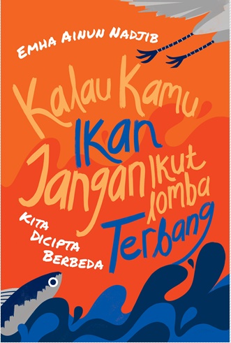 Kalau Kamu Ikan Jangan Ikut Lomba Terbang