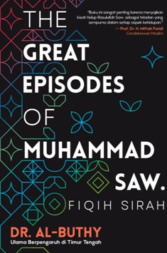 The Great Episodes Of Muhammad Saw.: Fiqih Sirah