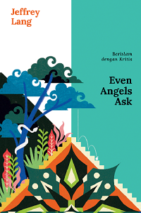 Even Angels Ask: Berislam Dengan Kritis