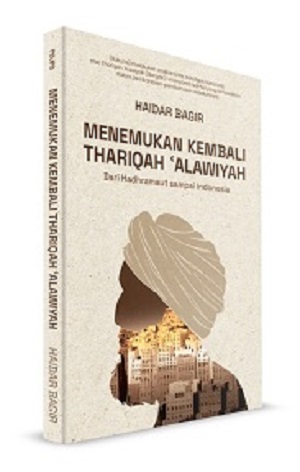 Menemukan Kembali Thariqah Alawiyah: Dari Hadhramaut Sampai Indonesia