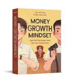 Money Growth Mindset : Ubah Pola Pikir, Bangun Aset, Raih Versi Terbaik Dirimu