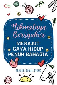 Nikmatnya Bersyukur: Merajut Gaya Hidup Penuh Bahagia