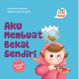 Seri Anak Hebat: Aku Membuat Bekal Sendiri (Boardbook)