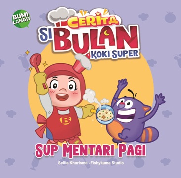 Cerita Si Bulan Koki Super Sup Mentari Pagi (Boardbook)