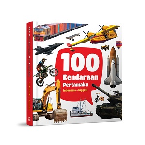100 Kendaraan Pertamaku - Bilingual (Indonesia - Inggris)