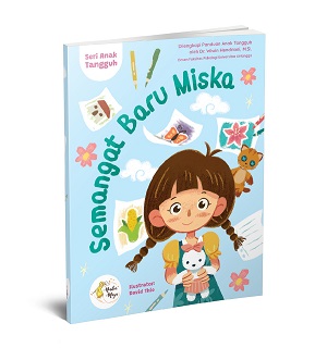 Seri Anak Tangguh : Semangat Baru Miska