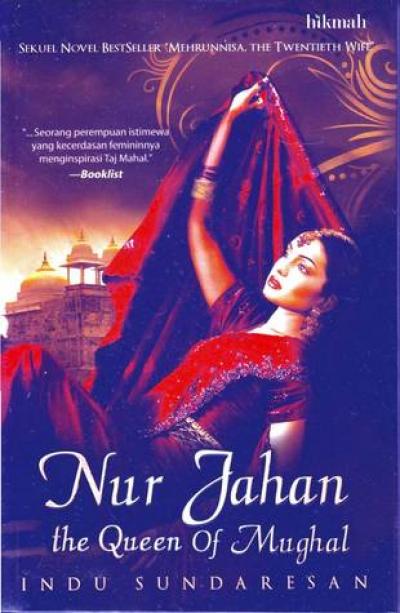 Nur Jahan: The Queen Of Mughal