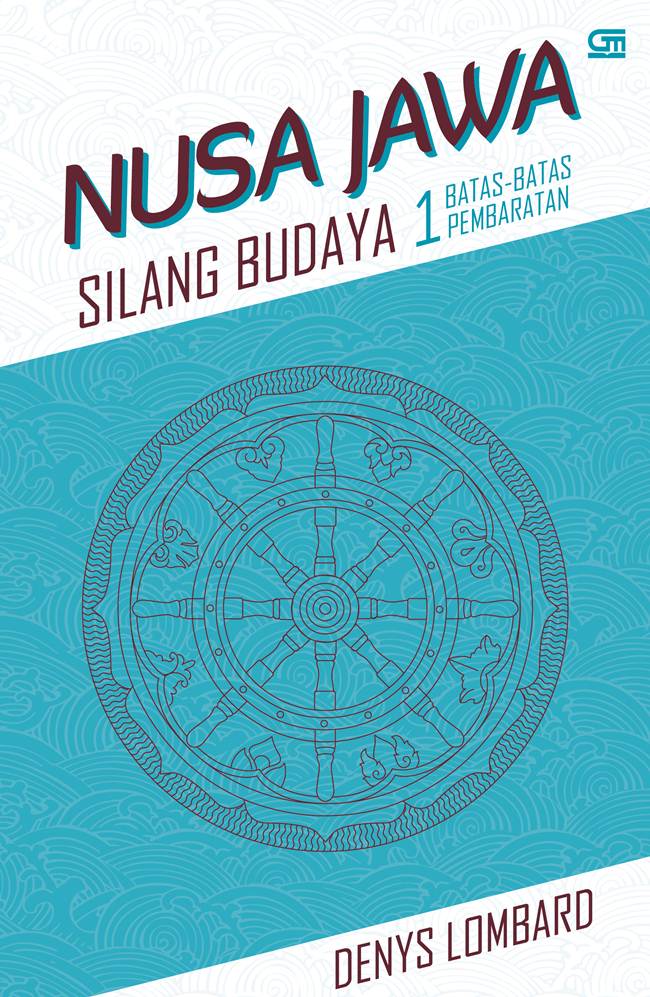 Nusa Jawa Silang Budaya 1:  Batas-Batas Pembaratan [denys Lombard]