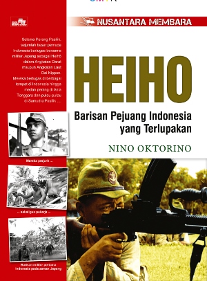Nusantara Membara `heiho` - Barisan Pejuang Indonesia Yang Terlupakan