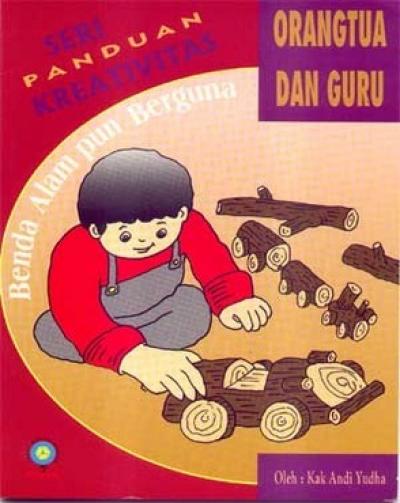 Benda Alam Pun Berguna (Seri Panduan Kreativitas Orangtua-Guru)