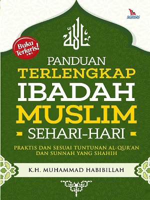 Panduan Terlengkap Ibadah Muslim Sehari-Hari