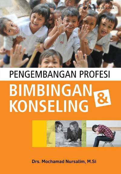 Pengembangan Profesi Bimbingan  Dan  Konseling / Drs. Mochamad Nursalim