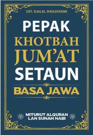 Pepak Khotbah Jum`at Setaun Basa Jawa