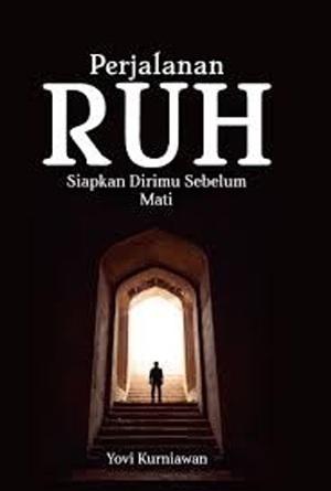 Perjalanan Ruh: Siapkan Dirimu Sebelum Mati