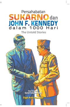 Persahabatan Sukarno Dan John F. Kennedy Dalam 1000 Hari The Untold Stories