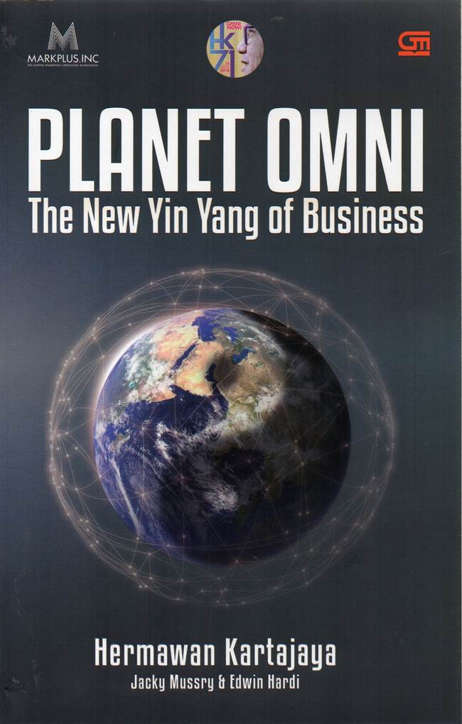Planet Omni: The New Yin Yang Of Business [hermawan Kartajaya, Jacky Mussry, Edwin Hardi]