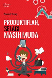 Produktiflah, Selagi Masih Muda