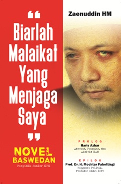 Novel Baswedan: Biarlah Malaikat Yang Menjaga Saya