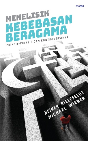 Menelisik Kebebasan Beragama Prinsip-Prinsip Dan Kontroversinya