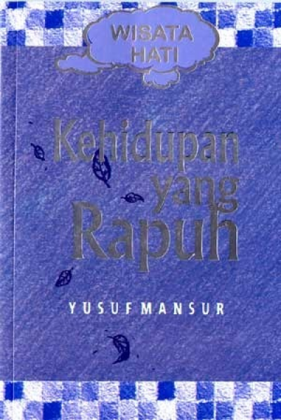 Kehidupan Yang Rapuh (Seri Wisata Hati)
