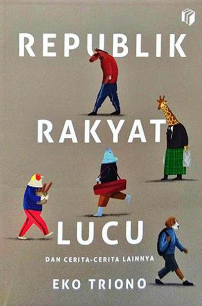 Republik Rakyat Lucu Dan Cerita Cerita Lainnya