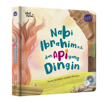 Ulul Azmi: Nabi Ibrahim A.s. Dan Api Yang Dingin