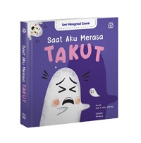 Seri Mengenal Emosi: Saat Aku Merasa Takut (Boardbook)