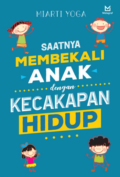 Saatnya Membekali Anak Dengan Kecakapan Hidup 832104.018