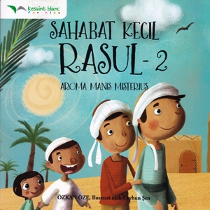 Sahabat Kecil Rasul: Aroma Manis Misterius