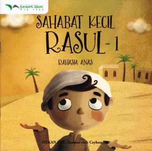 Sahabat Kecil Rasul: Rahasia Anas