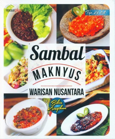 Sambal Maknyus Warisan Nusantara Bikin Ketagihan