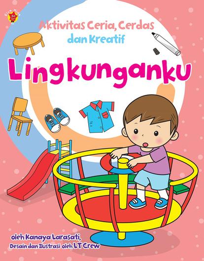 Seri Aktivitas: Ceria, Cerdas, Dan Kreatif 2: Lingkunganku
