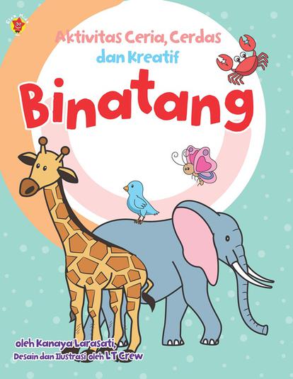 Seri Aktivitas: Ceria, Cerdas, Dan Kreatif 4: Binatang