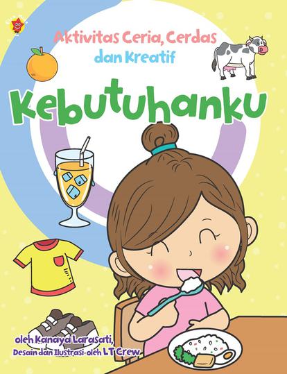 Seri Aktivitas: Ceria, Cerdas, Dan Kreatif 5: Kebutuhanku