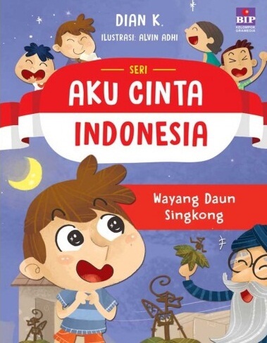 Seri Aku Cinta Indonesia : Wayang Daun Singkong [ Dian K]