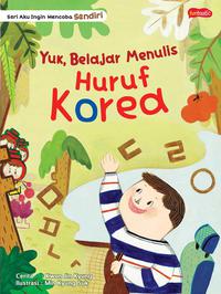Seri Aku Ingin Mencoba Sendiri - Yuk, Belajar Menulis Huruf Korea