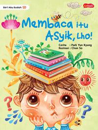 Seri Aku Sudah Sd : Membaca Itu Asyik, Lho!