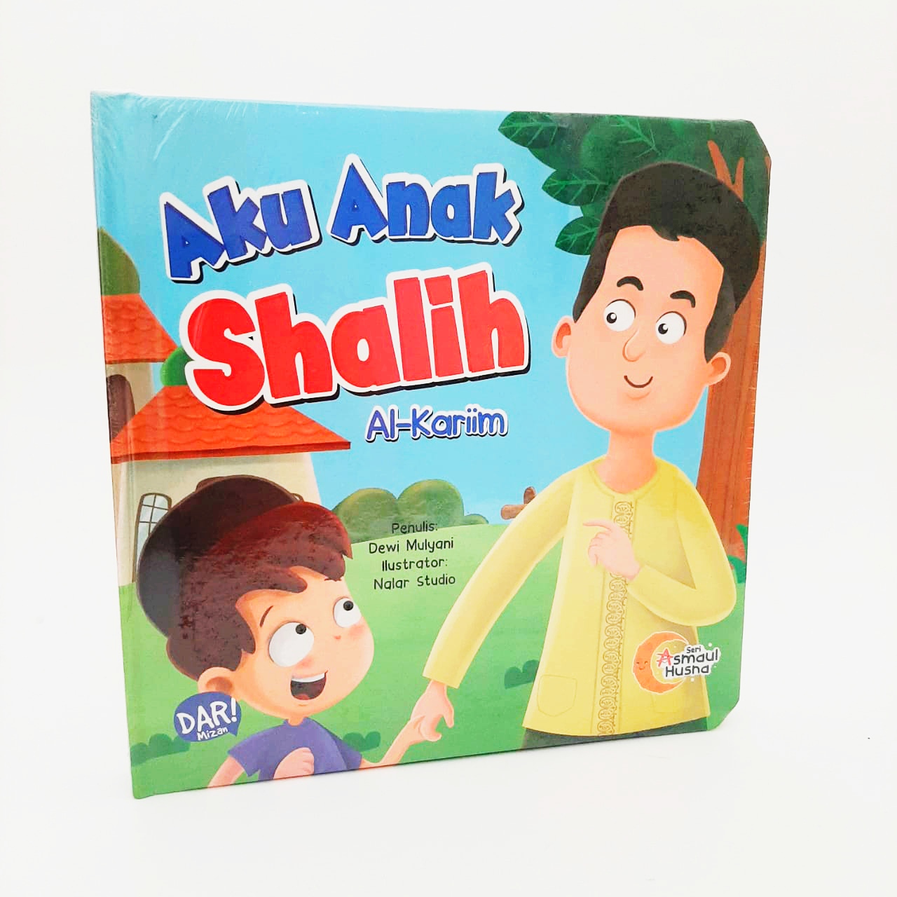 Seri Asmaul Husna: Aku Anak Shalih Al-Kariim