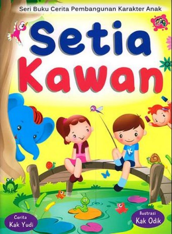 Seri Buku Cerita Pembangunan Karakter Anak: Setia Kawan