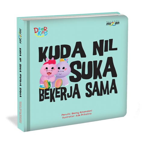Seri Dear Kind: Kuda Nil Suka Bekerja Sama (Boardbook)
