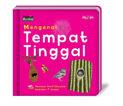Seri Dunia Binatang: Mengenal Tempat Tinggal (Boardbook)