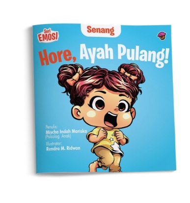 Seri Emosi Senang: Hore, Ayah Pulang!