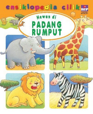 Seri Ensiklopedia Cilik : Hewan Di Padang Rumput
