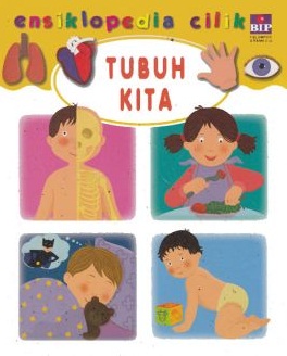 Seri Ensiklopedia Cilik : Tubuh Kita