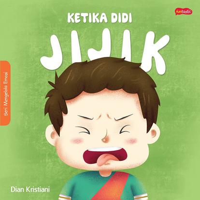 Seri Mengelola Emosi : Ketika Didi Jijik