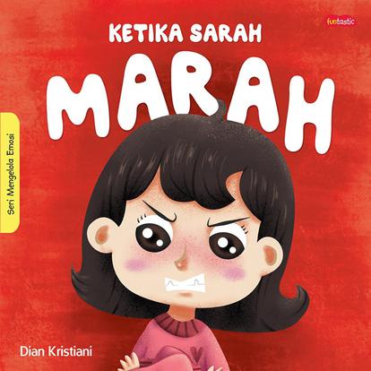 Seri Mengelola Emosi : Ketika Sarah Marah