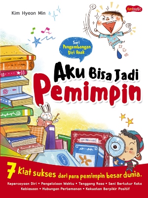 Seri Pengembangan Diri Anak : Aku Bisa Jadi Pemimpin [kim Hyeon Min]