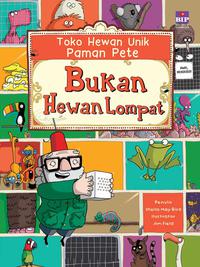 Seri Toko Hewan Unik Paman Pete : Bukan Hewan Lompat