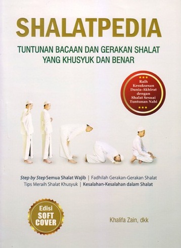 Shalatpedia Tuntunan Bacaan Dan Gerakan Shalat Yang Khusyuk Dan