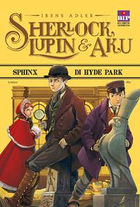 Sherlock, Lupin Dan Aku 8 : Sphinx Di Hyde Park